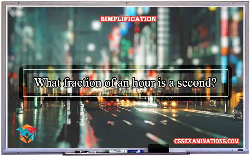 solved-problem-what-fraction-of-an-hour-is-a-second